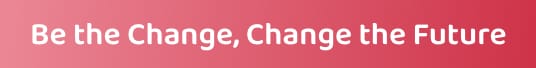 Be the Change, Change the Future
